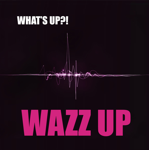 WAZZ UP『WHAT'S UP』 J 写-2